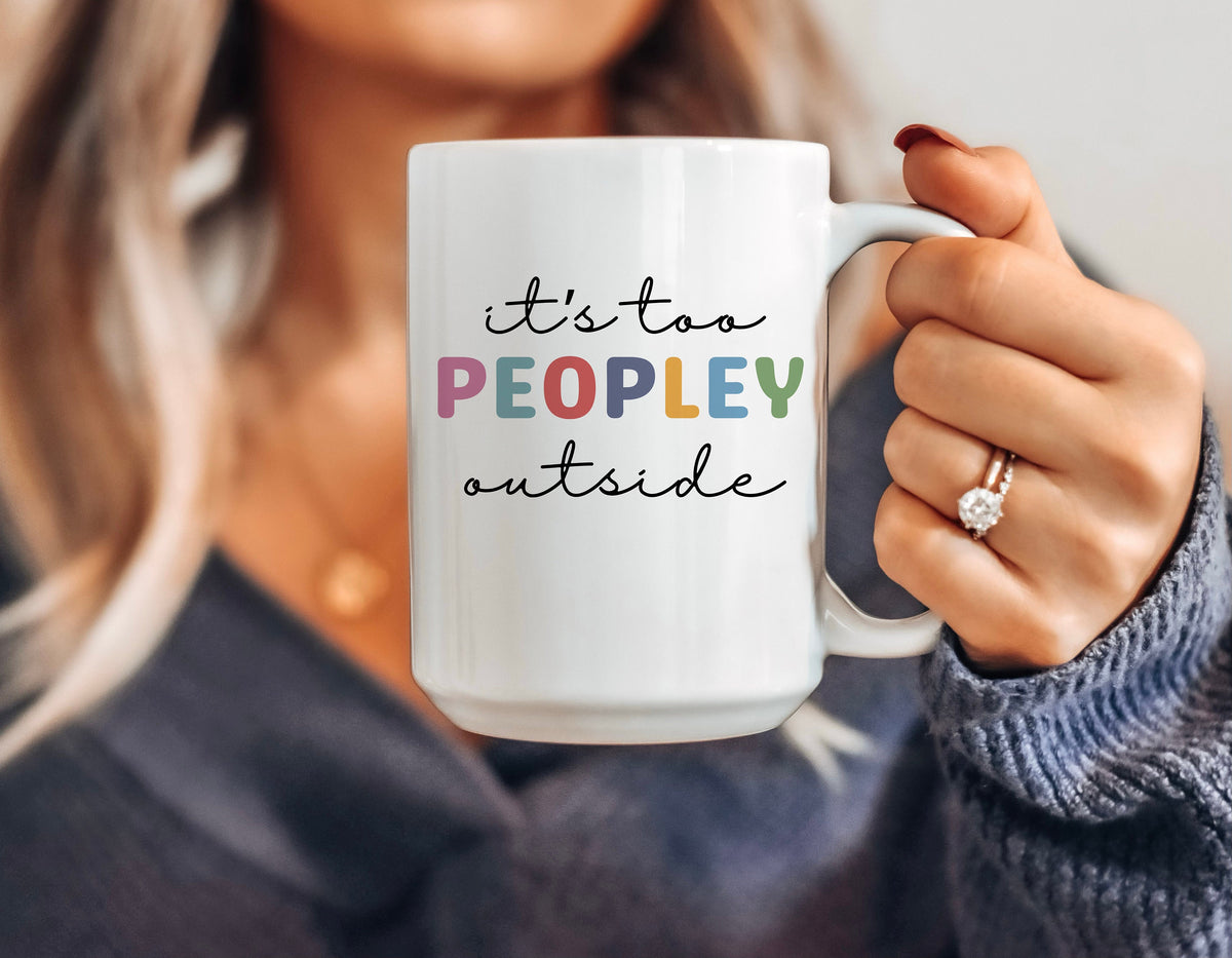 It's Too Peopley Outside Mug