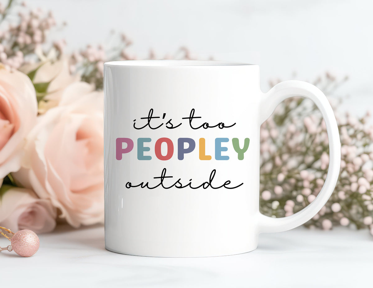 It's Too Peopley Outside Mug