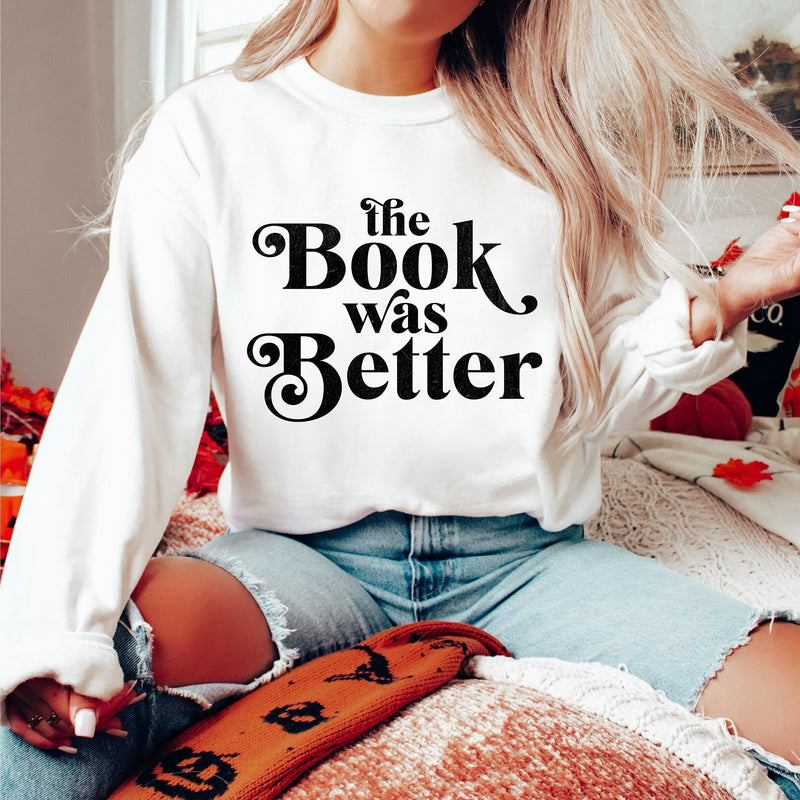 The Book Was Better Sweatshirt